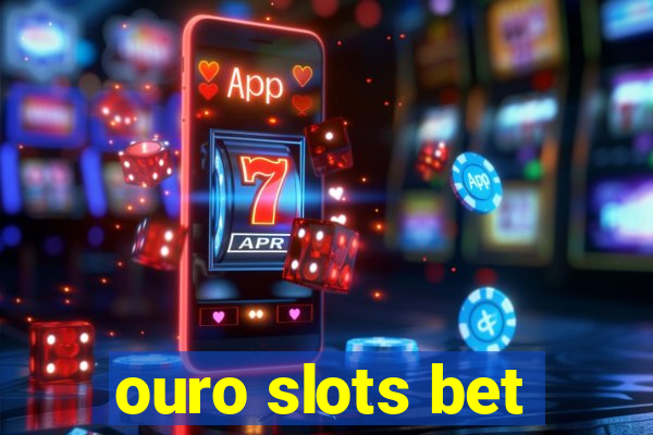 ouro slots bet